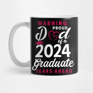 Warning Proud Dad Of A 2024 Graduate Tears Ahead Mug